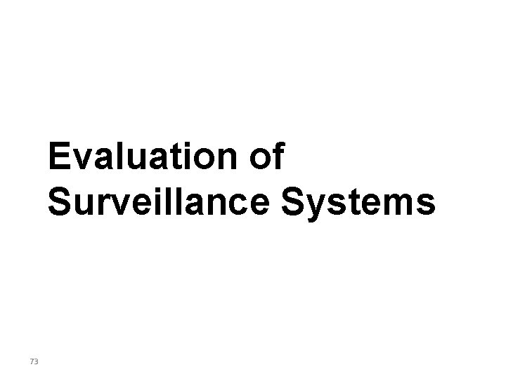 Evaluation of Surveillance Systems 73 