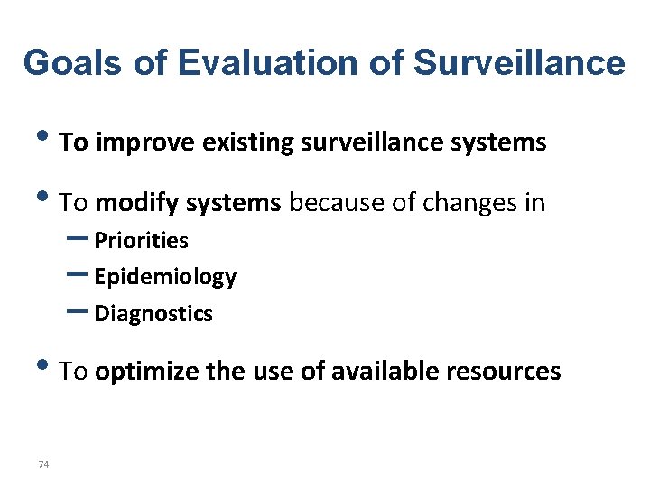 Goals of Evaluation of Surveillance • To improve existing surveillance systems • To modify