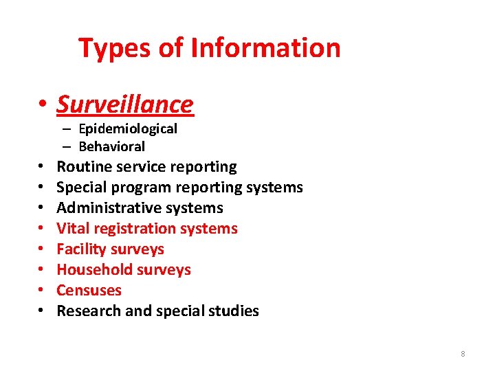Types of Information • Surveillance – Epidemiological – Behavioral • • Routine service reporting