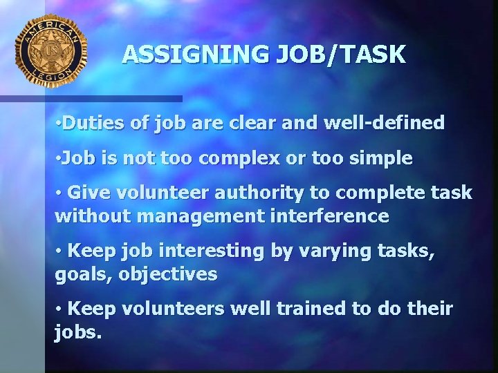 ASSIGNING JOB/TASK • Duties of job are clear and well-defined • Job is not