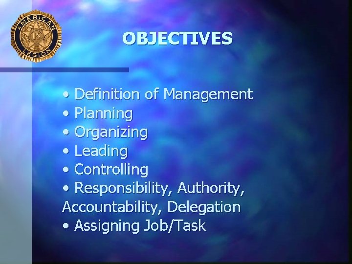 OBJECTIVES • Definition of Management • Planning • Organizing • Leading • Controlling •