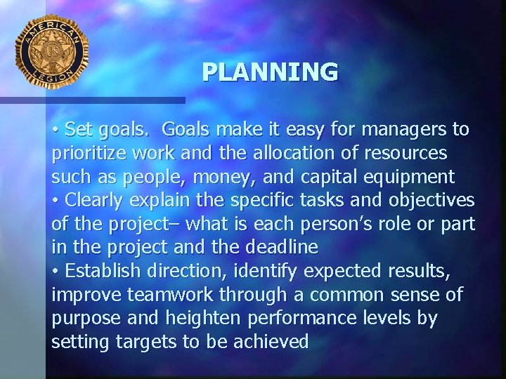 PLANNING • Set goals. Goals make it easy for managers to prioritize work and