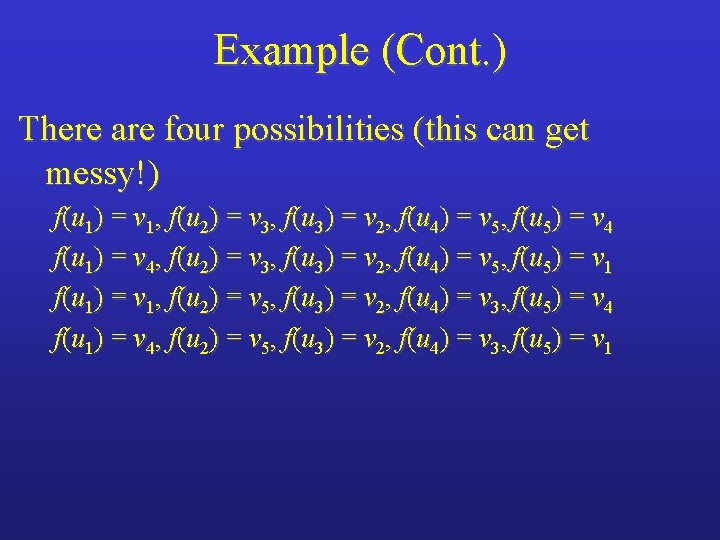 Example (Cont. ) There are four possibilities (this can get messy!) f(u 1) =