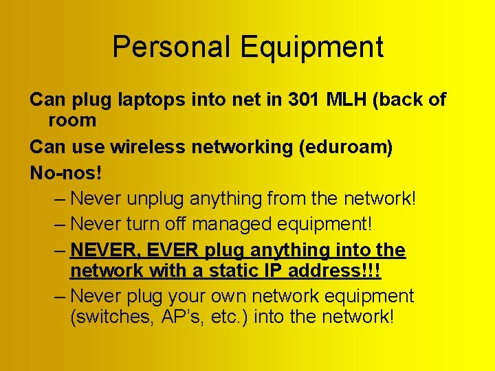 Personal Equipment Can plug laptops into net in 301 MLH (back of room Can Personal Equipment Can plug laptops into net in 301 MLH (back of room Can