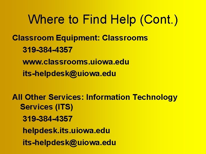 Where to Find Help (Cont. ) Classroom Equipment: Classrooms 319 -384 -4357 www. classrooms. Where to Find Help (Cont. ) Classroom Equipment: Classrooms 319 -384 -4357 www. classrooms.