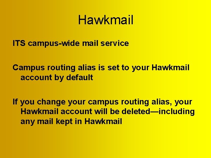 Hawkmail ITS campus-wide mail service Campus routing alias is set to your Hawkmail account Hawkmail ITS campus-wide mail service Campus routing alias is set to your Hawkmail account
