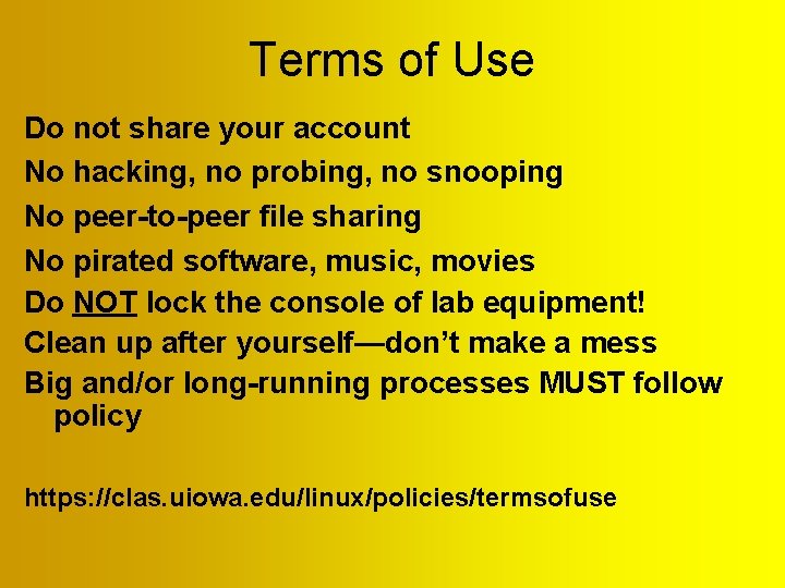 Terms of Use Do not share your account No hacking, no probing, no snooping Terms of Use Do not share your account No hacking, no probing, no snooping