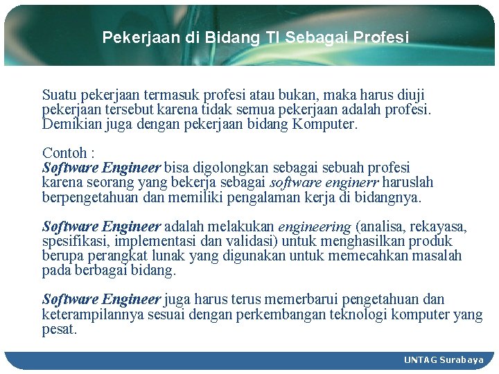 Pekerjaan di Bidang TI Sebagai Profesi Suatu pekerjaan termasuk profesi atau bukan, maka harus