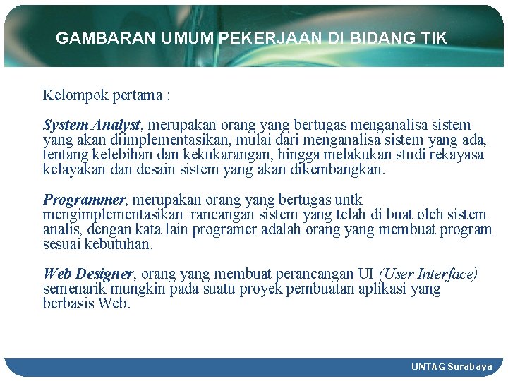 GAMBARAN UMUM PEKERJAAN DI BIDANG TIK Kelompok pertama : System Analyst, merupakan orang yang