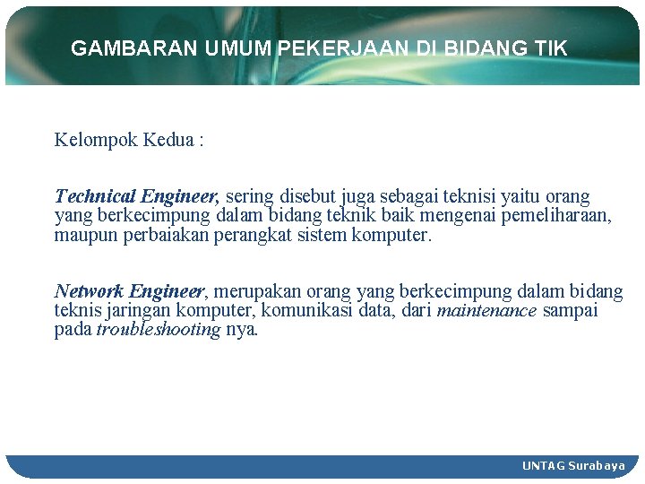 GAMBARAN UMUM PEKERJAAN DI BIDANG TIK Kelompok Kedua : Technical Engineer, sering disebut juga