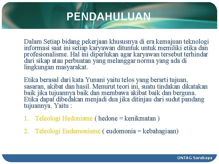 PENDAHULUAN Dalam Setiap bidang pekerjaan khususnya di era kemajuan teknologi informasi saat ini setiap