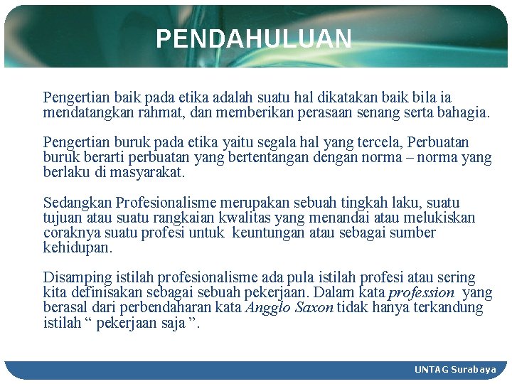 PENDAHULUAN Pengertian baik pada etika adalah suatu hal dikatakan baik bila ia mendatangkan rahmat,