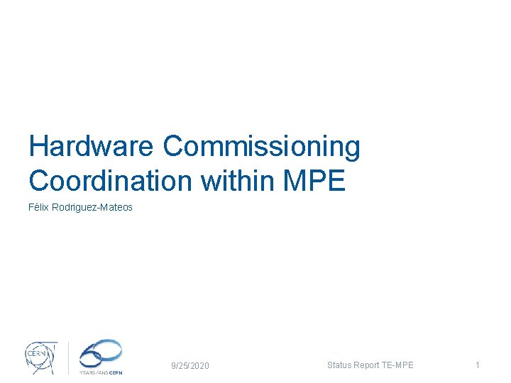 Hardware Commissioning Coordination within MPE Félix Rodriguez-Mateos 9/25/2020 Status Report TE-MPE 1 