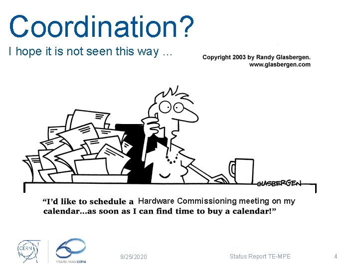 Coordination? I hope it is not seen this way … Hardware Commissioning meeting on