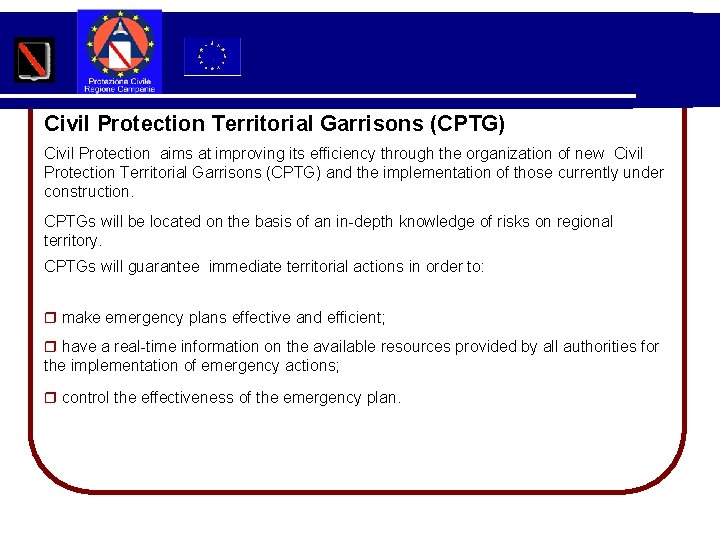 Civil Protection Territorial Garrisons (CPTG) Civil Protection aims at improving its efficiency through the
