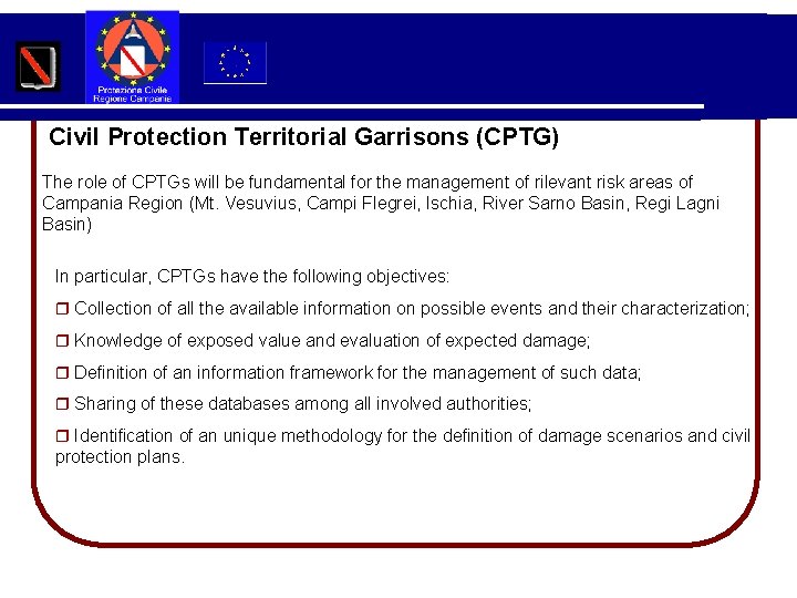 Civil Protection Territorial Garrisons (CPTG) The role of CPTGs will be fundamental for the