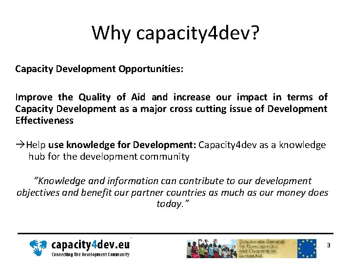 Why capacity 4 dev? Capacity Development Opportunities: Improve the Quality of Aid and increase