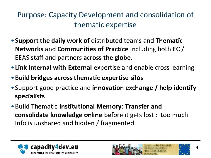 Purpose: Capacity Development and consolidation of thematic expertise • Support the daily work of