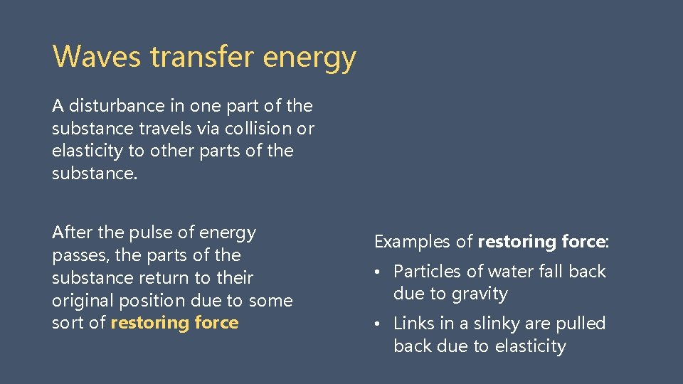 Waves transfer energy A disturbance in one part of the substance travels via collision