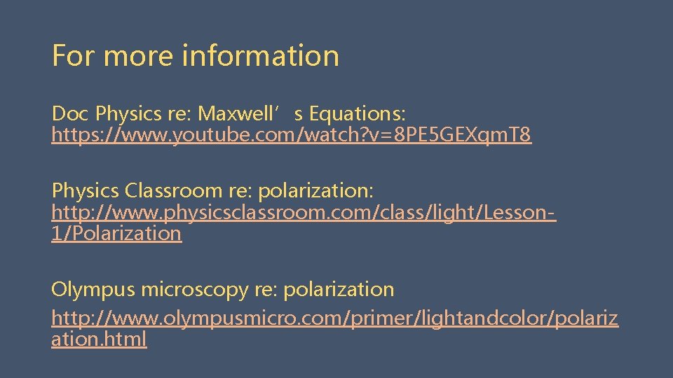 For more information Doc Physics re: Maxwell’s Equations: https: //www. youtube. com/watch? v=8 PE