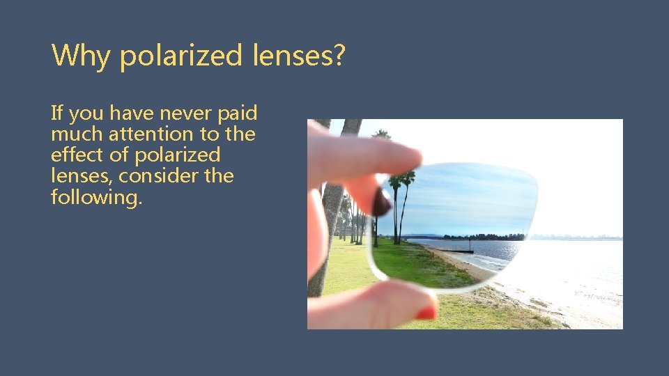 Why polarized lenses? If you have never paid much attention to the effect of