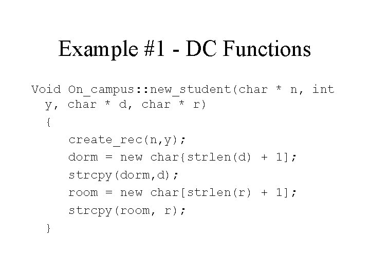 Example #1 - DC Functions Void On_campus: : new_student(char * n, int y, char
