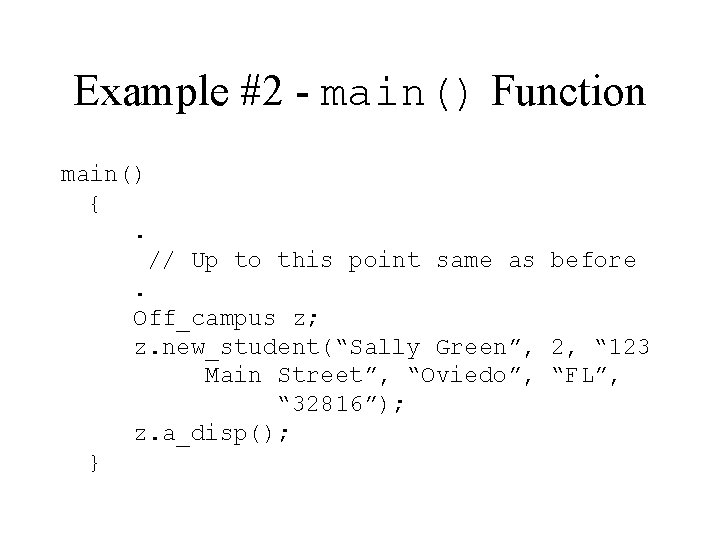 Example #2 - main() Function main() {. // Up to this point same as