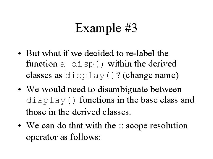 Example #3 • But what if we decided to re-label the function a_disp() within