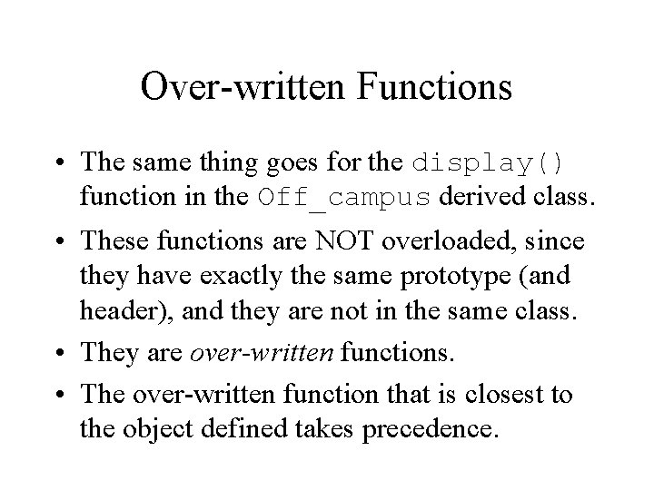 Over-written Functions • The same thing goes for the display() function in the Off_campus