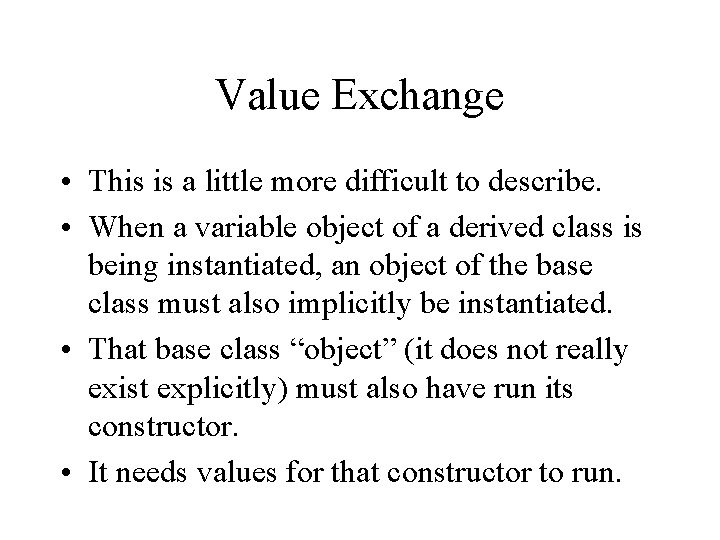 Value Exchange • This is a little more difficult to describe. • When a