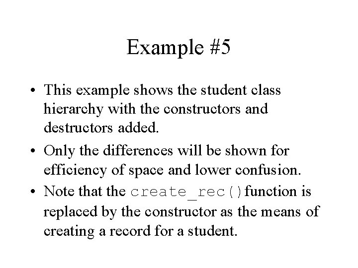 Example #5 • This example shows the student class hierarchy with the constructors and