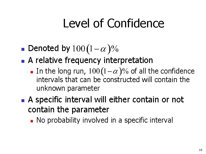 Level of Confidence n n Denoted by A relative frequency interpretation n n In