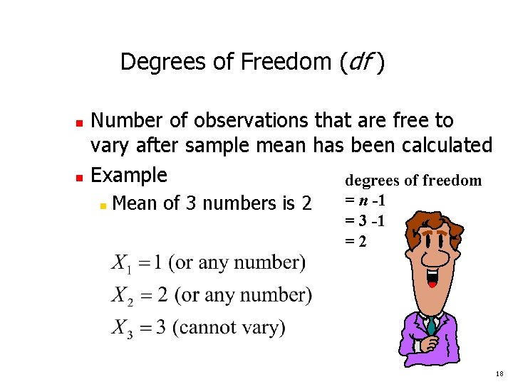 Degrees of Freedom (df ) n n Number of observations that are free to