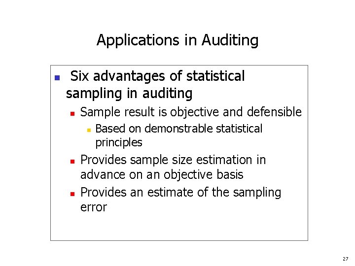 Applications in Auditing n Six advantages of statistical sampling in auditing n Sample result