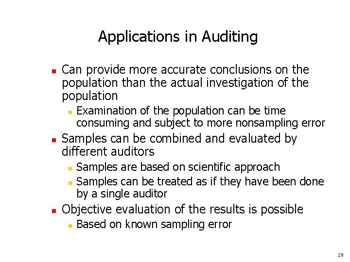 Applications in Auditing n Can provide more accurate conclusions on the population than the