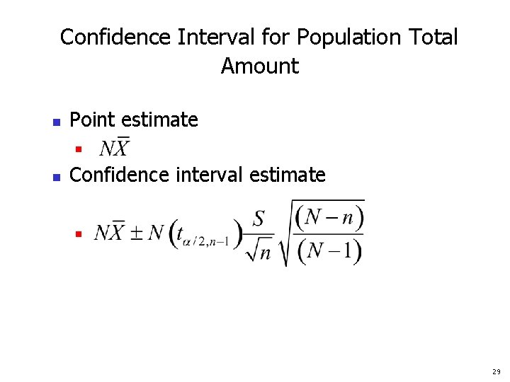 Confidence Interval for Population Total Amount n Point estimate n n Confidence interval estimate
