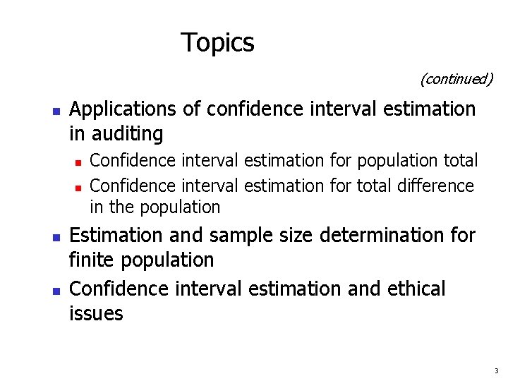Topics (continued) n Applications of confidence interval estimation in auditing n n Confidence interval