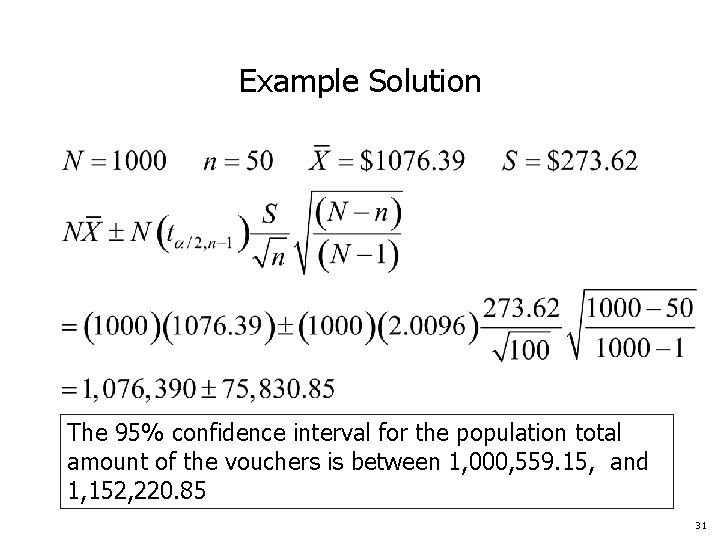 Example Solution The 95% confidence interval for the population total amount of the vouchers