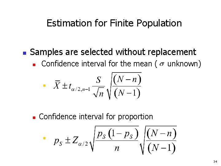 Estimation for Finite Population n Samples are selected without replacement n Confidence interval for
