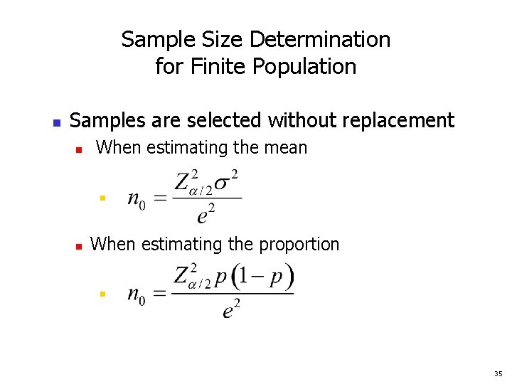 Sample Size Determination for Finite Population n Samples are selected without replacement n When