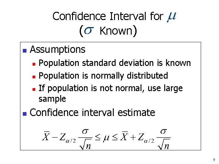 Confidence Interval for ( Known) n Assumptions n n Population standard deviation is known