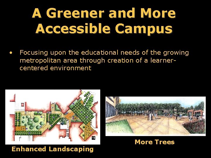 A Greener and More Accessible Campus • Focusing upon the educational needs of the