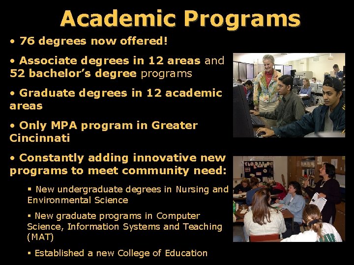 Academic Programs • 76 degrees now offered! • Associate degrees in 12 areas and