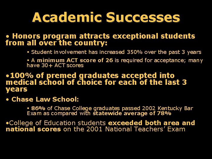 Academic Successes • Honors program attracts exceptional students from all over the country: §