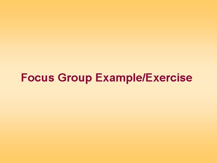 Focus Group Example/Exercise 
