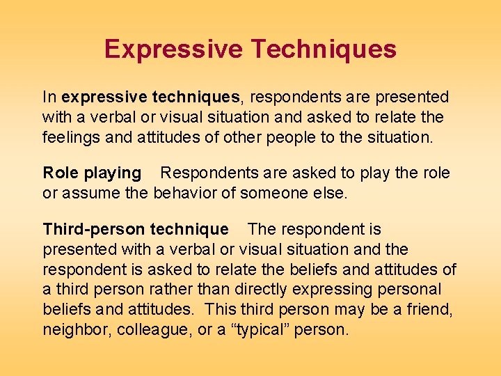 Expressive Techniques In expressive techniques, respondents are presented with a verbal or visual situation