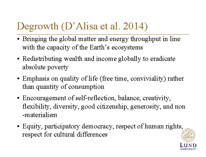 Degrowth (D’Alisa et al. 2014) • Bringing the global matter and energy throughput in