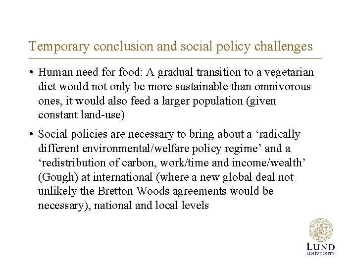 Temporary conclusion and social policy challenges • Human need for food: A gradual transition