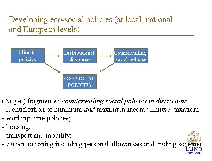 Developing eco-social policies (at local, national and European levels) Climate policies Distributional dilemmas Countervailing