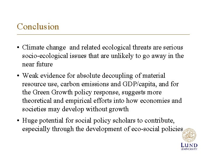 Conclusion • Climate change and related ecological threats are serious socio-ecological issues that are